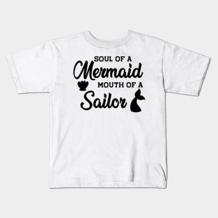 Mermaid - Soul of a mermaid mouth of a sailor Kids T-Shirt